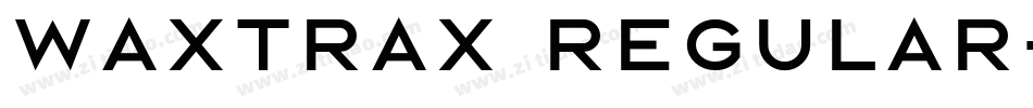 Waxtrax Regular字体转换
